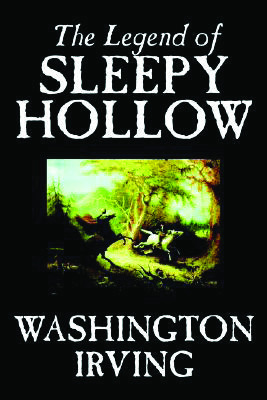 FOCUS BOOK OF THE WEEK “The Legend of Sleepy Hollow”, by Washington Irving, first published over 200 years ago, is still one of America’s favorite ghost stories. | GOODREADS PHOTO