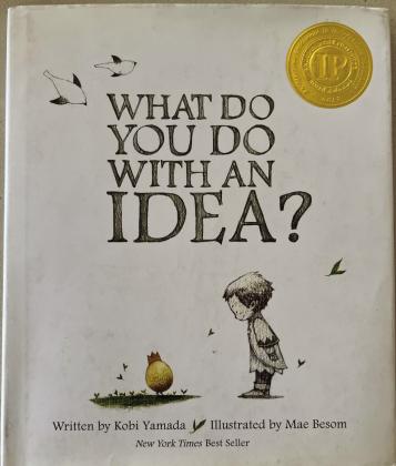 “What Do You Do With an Idea?” By Kobi Yamada.