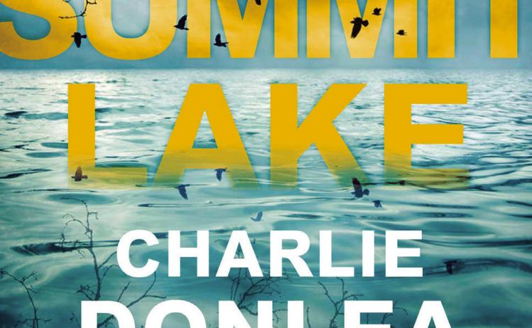FOCUS BOOK OF THE WEEK Set in a small picturesque North Carolina town, “Summit Lake” is the suspenseful debut novel by Charlie Donlea about the murder of a first-year law student. | GOODREADS PHOTO