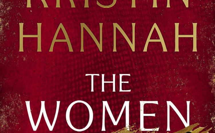 FOCUSBOOKOFTHEWEEK “TheWomen”istheexcitingnovelabout a woman inWorldWar II by Kristin Hannah. | GOODREADS PHOTO